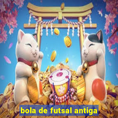 bola de futsal antiga